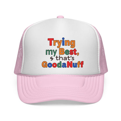 Trying my Best & Thats GoodaNuff Trucker Hat