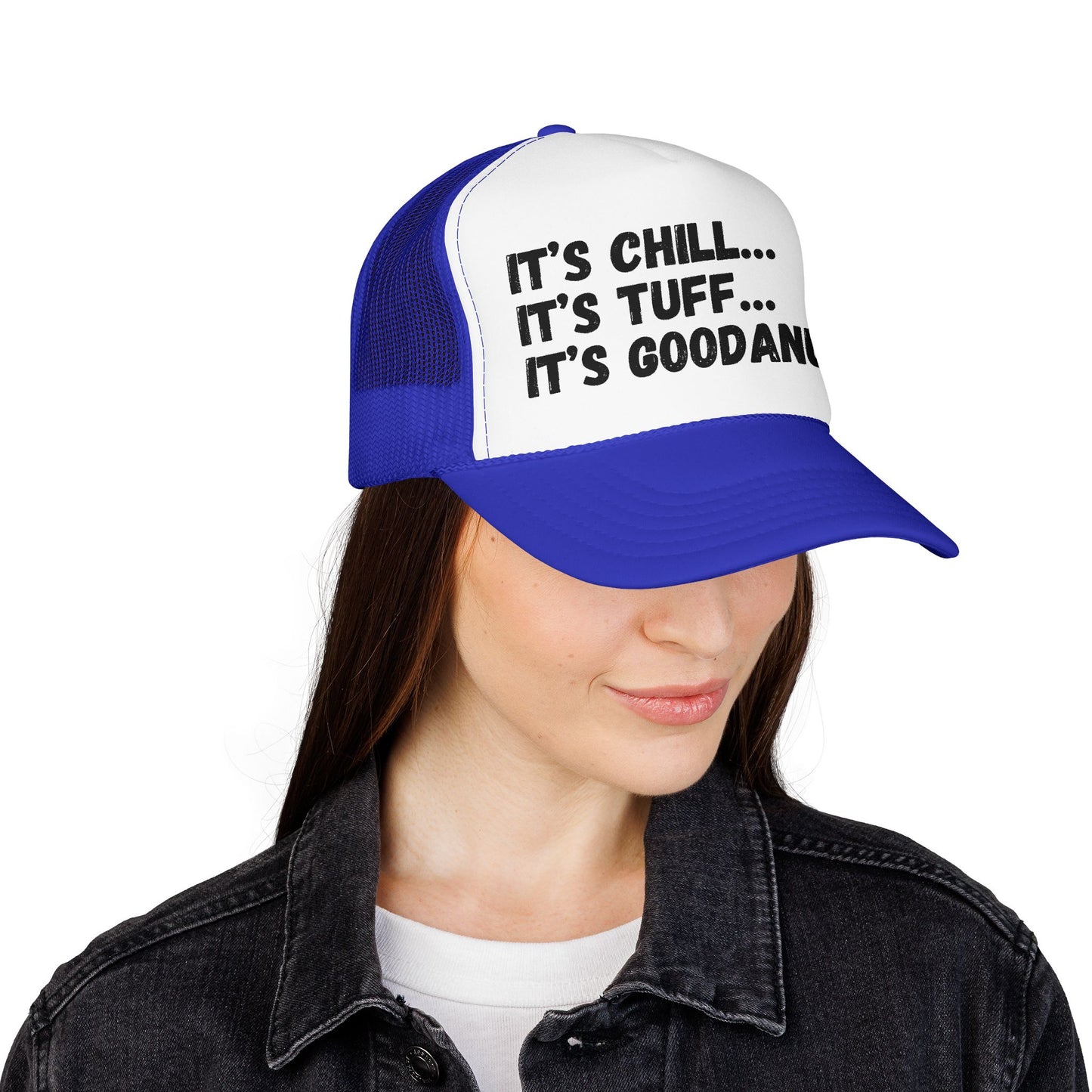 It's Chill...It's Tuff...It's GoodaNuff Trucker Hat