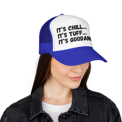 It's Chill...It's Tuff...It's GoodaNuff Trucker Hat