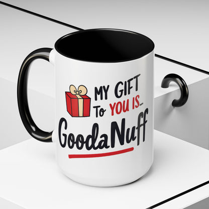 My Gift to you is...GoodaNuff Coffee Mug