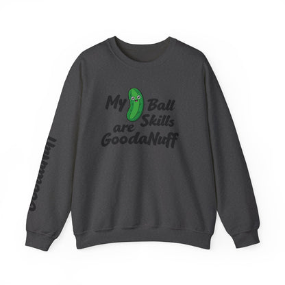My Pickle Ball skills are GoodaNuff Unisex Crewneck