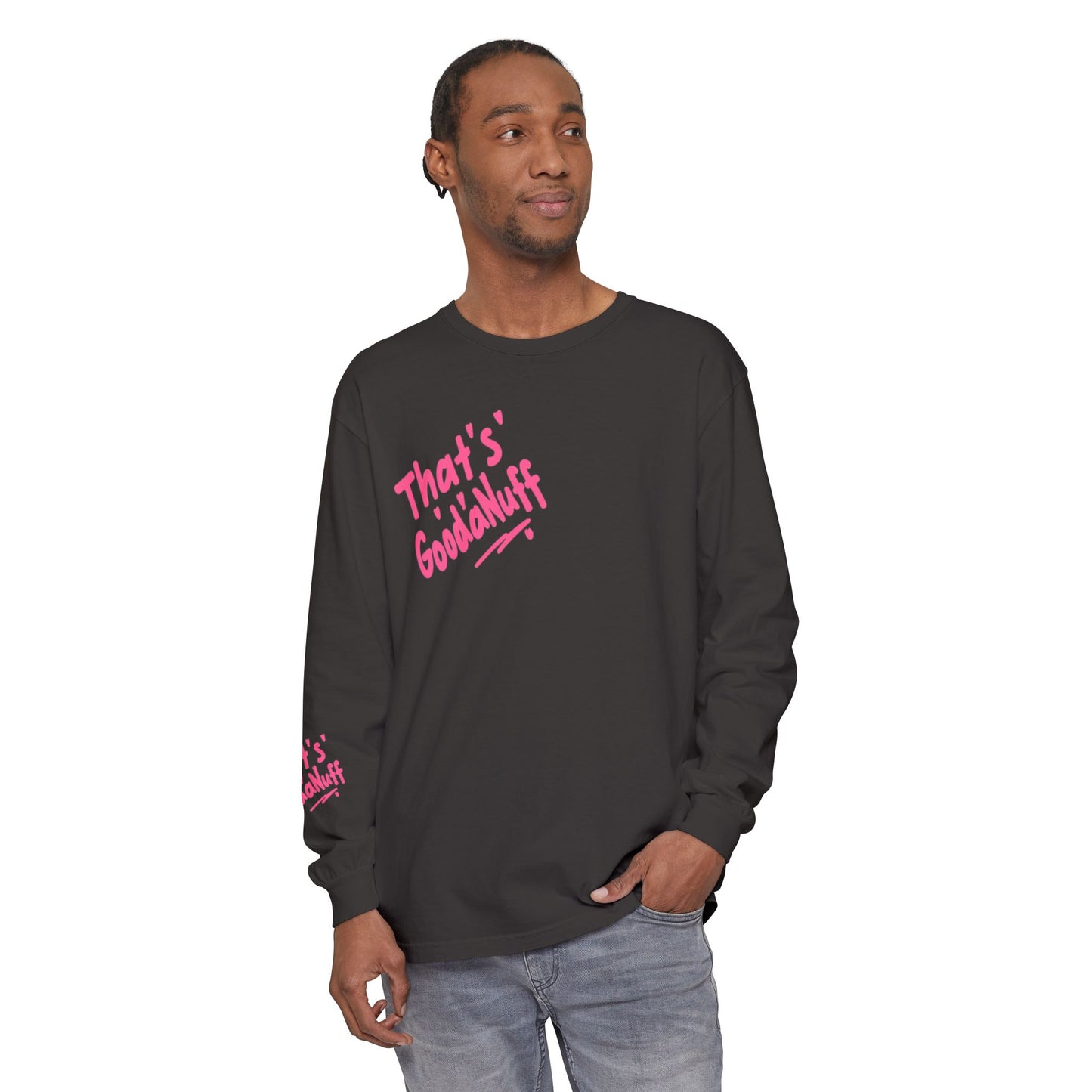 That's GoodaNuff Unisex Long Sleeve Tee