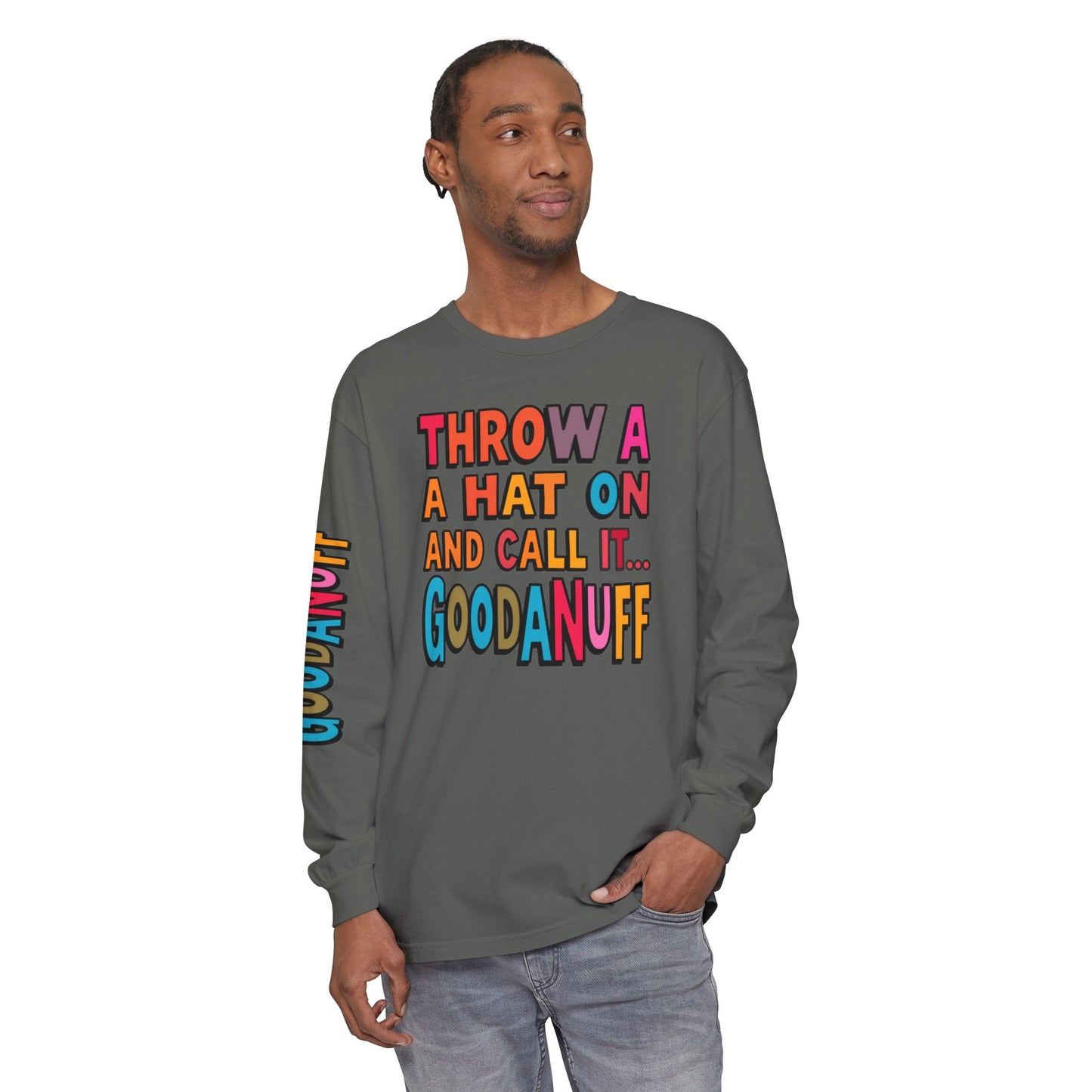Throw a Hat on and Call it...GoodaNuff Unisex Long Sleeve Tee
