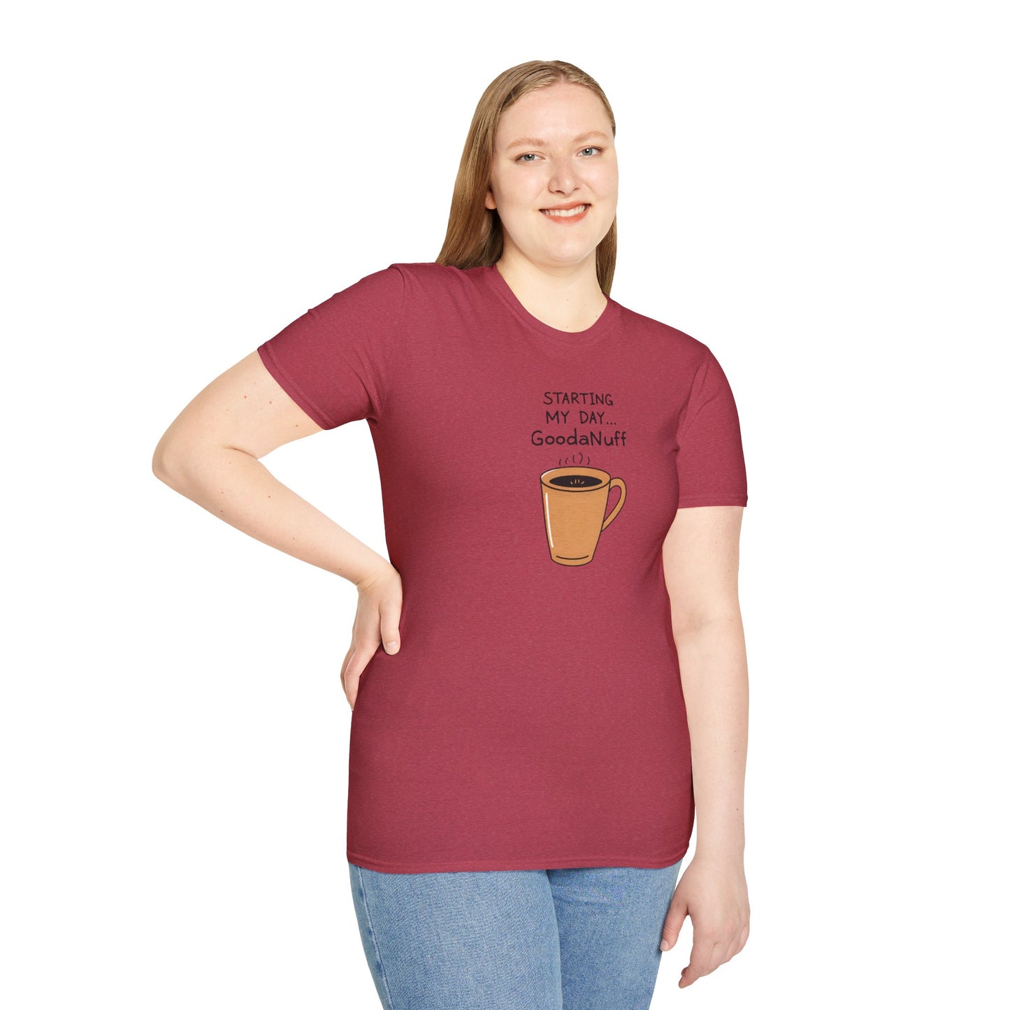 Starting my day...GoodaNuff Unisex Softstyle T-Shirt