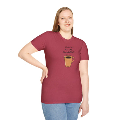 Starting my day...GoodaNuff Unisex Softstyle T-Shirt