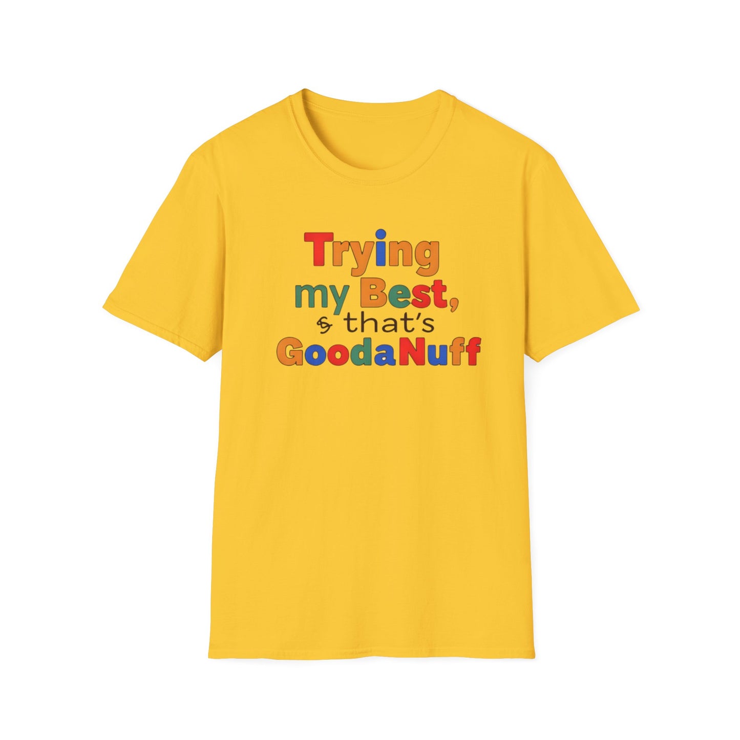 Trying my Best & Thats GoodaNuff Unisex Softstyle T-Shirt