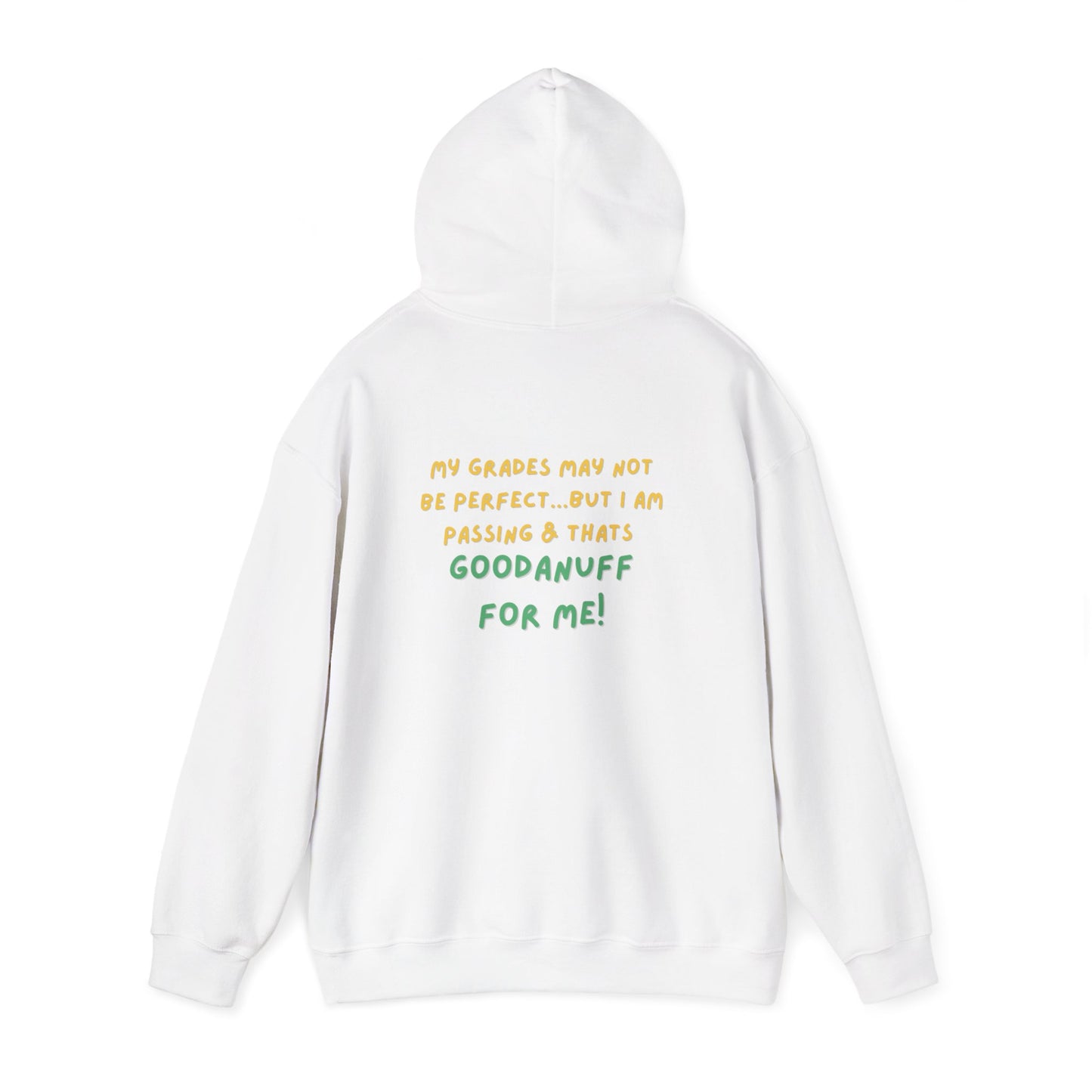 My Grades may not be Perfect...but I Am Passing & that's GoodaNuff  Unisex Hoodie