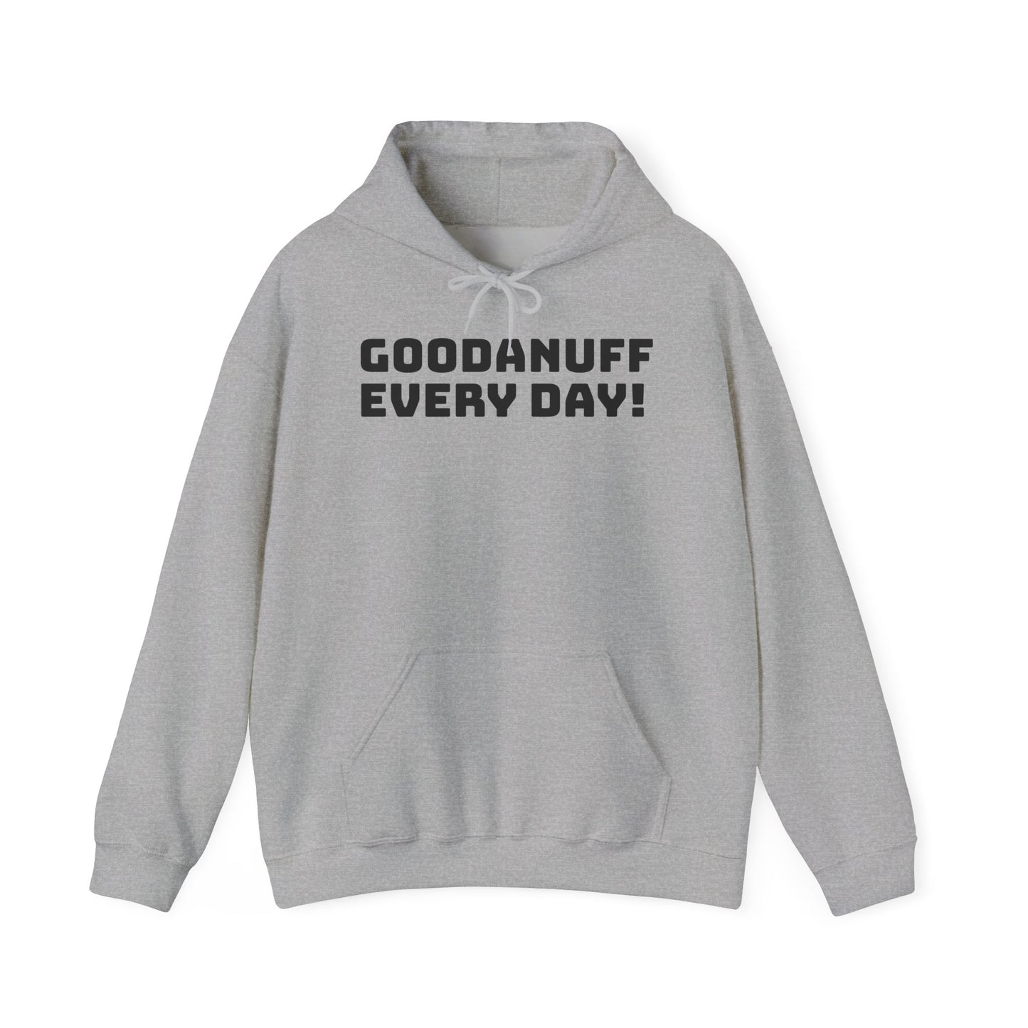 GoodaNuff Every Day! Unisex Hoodie