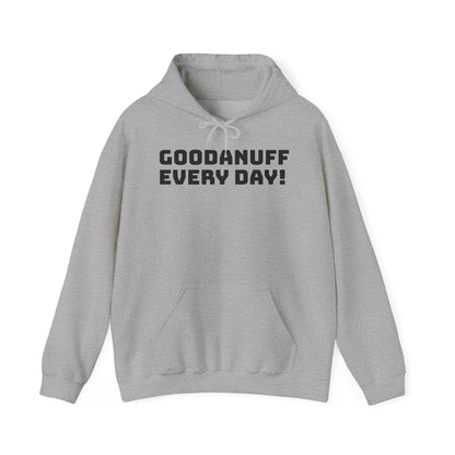 GoodaNuff Every Day! Unisex Hoodie