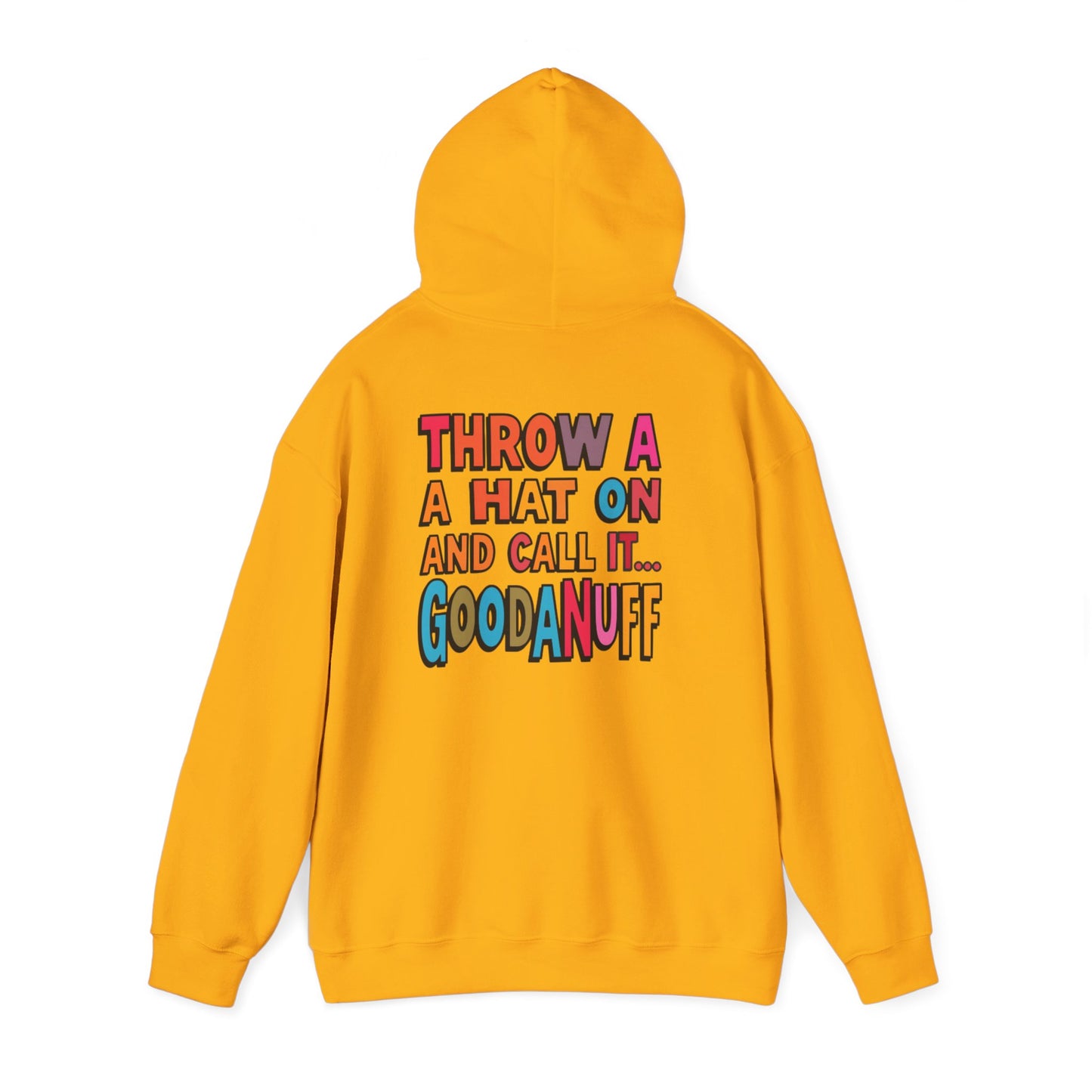 Throw a Hat on and Call it...GoodaNuff Unisex Hoodie