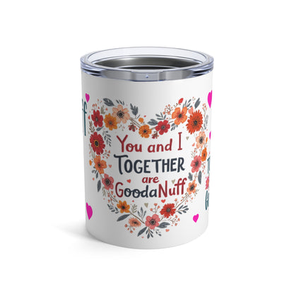 You and I Together are GoodaNuff Small Tumbler