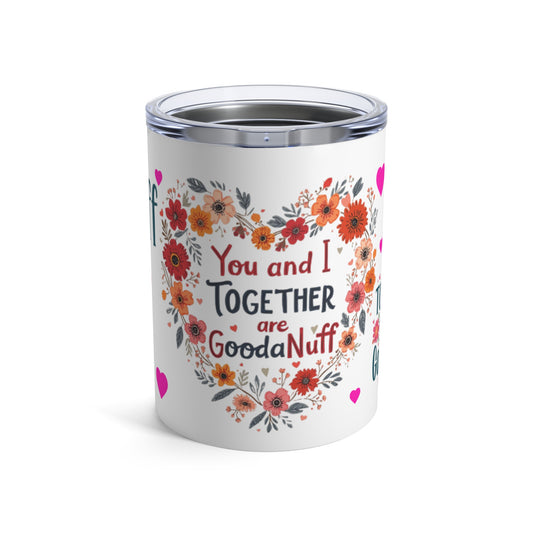 You and I Together are GoodaNuff Small Tumbler