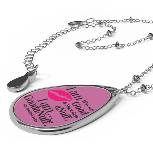 I Am way too Good & more than aNuff. I Am...GoodaNuff Necklace