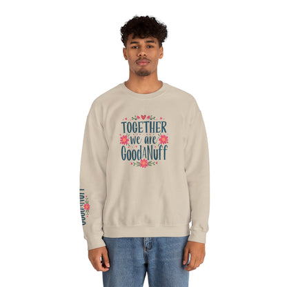 Together we are GoodaNuff Unisex Crewneck