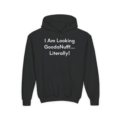 I Am Looking GoodaNuff…Literally Unisex Youth Hoodie