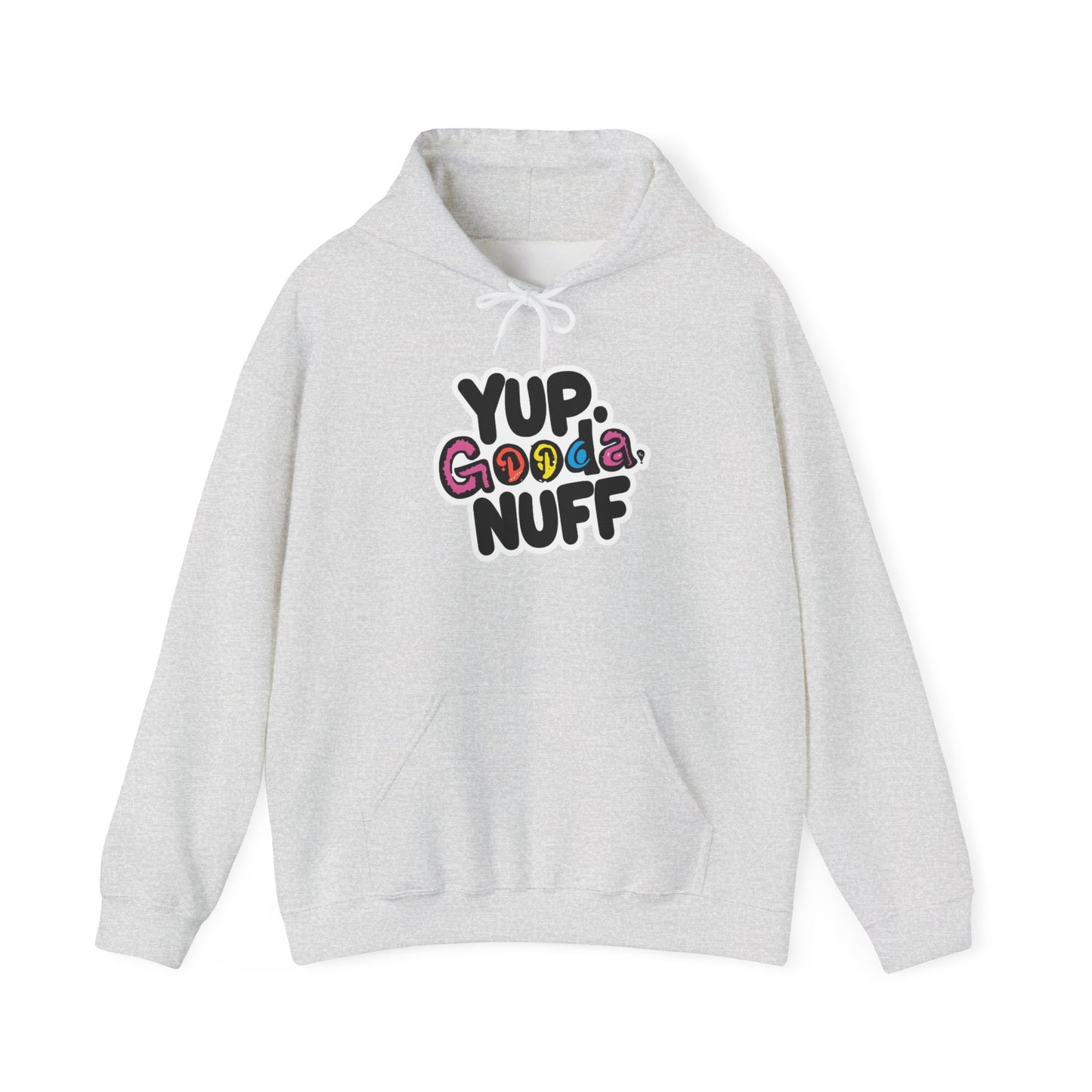 Yup. GoodaNuff Unisex Hoodie