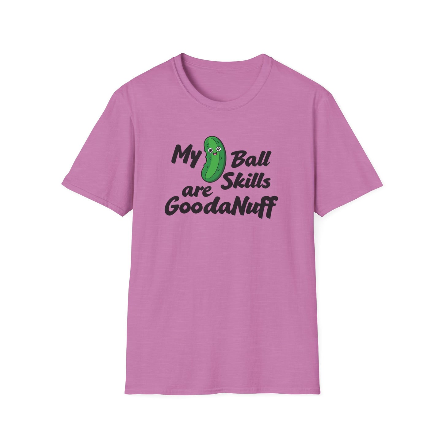 My Pickle Ball skills are GoodaNuff Unisex Softstyle T-Shirt