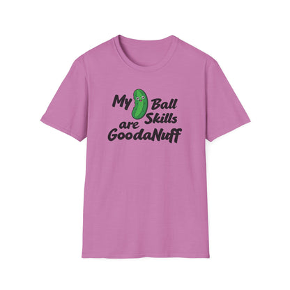 My Pickle Ball skills are GoodaNuff Unisex Softstyle T-Shirt