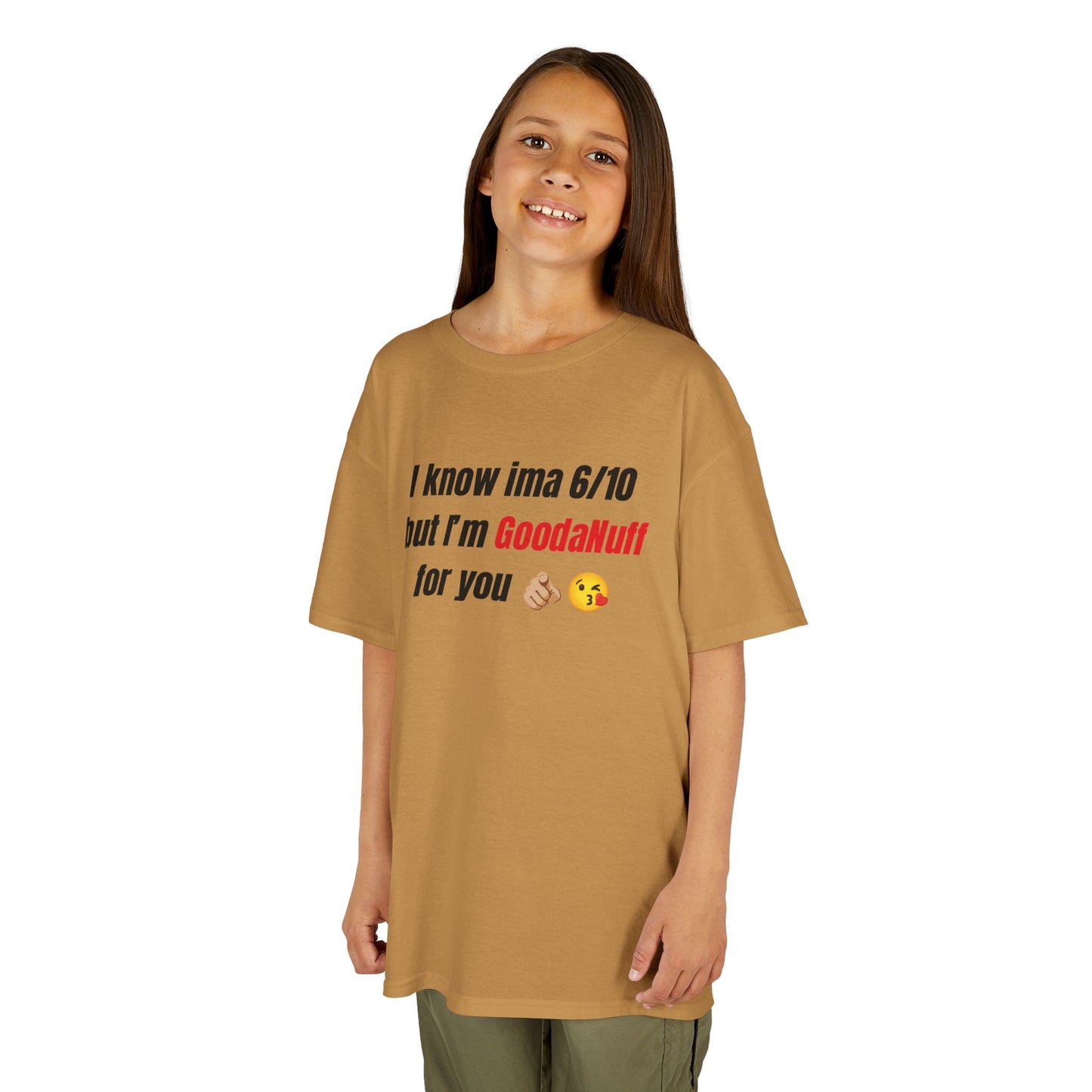 I know Ima 6/10 but I'm GoodaNuff for you Unisex Youth T-Shirt