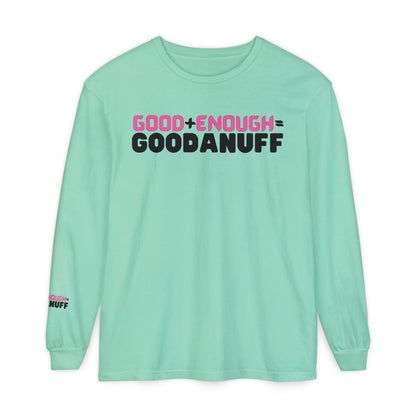 Good+Enough=GoodaNuff Unisex Long Sleeve Tee
