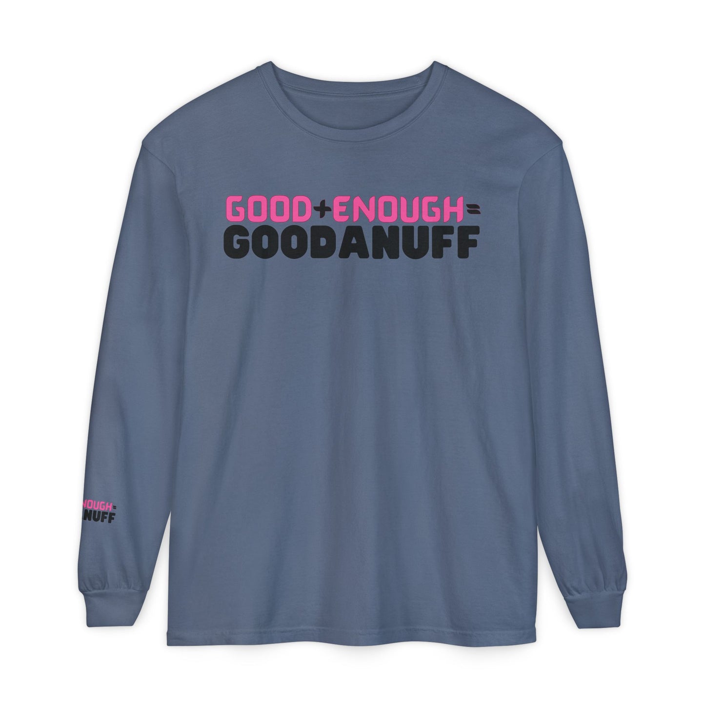 Good+Enough=GoodaNuff Unisex Long Sleeve Tee