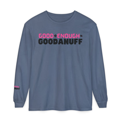 Good+Enough=GoodaNuff Unisex Long Sleeve Tee
