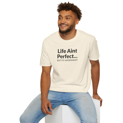 Life Ain't Perfect but It's...GoodaNuff Unisex Softstyle T-Shirt