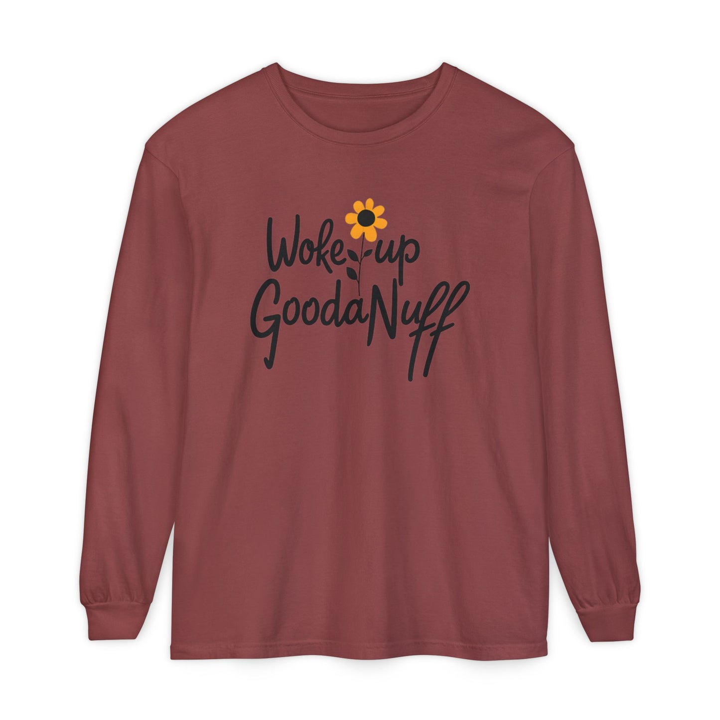 Woke Up GoodaNuff Unisex Long Sleeve Tee