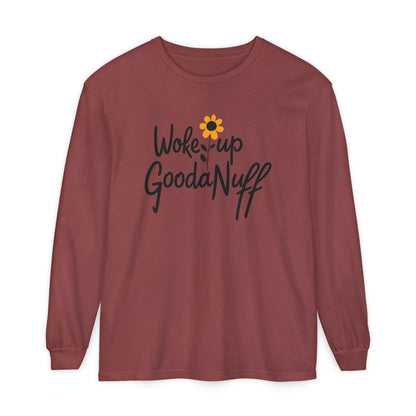 Woke Up GoodaNuff Unisex Long Sleeve Tee