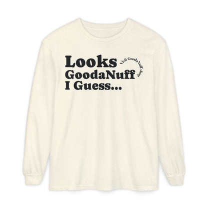Looks GoodaNuff I Guess Unisex Long Sleeve Tee