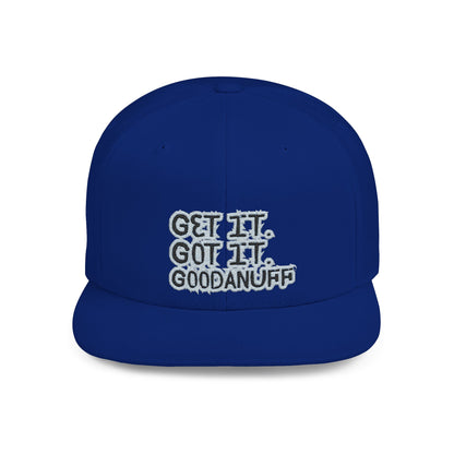 Get it. Got it. GoodaNuff Embroidery Flat Bill Cap
