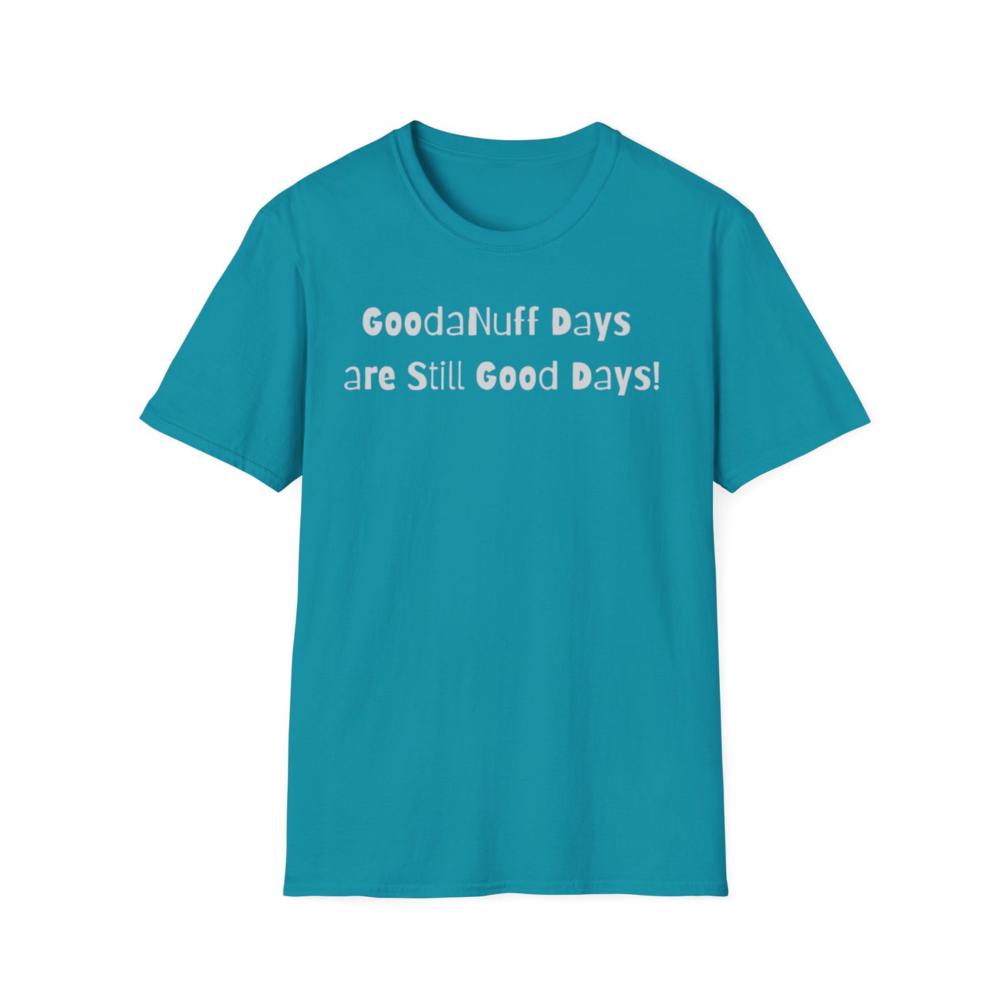 GoodaNuff Days are still Good Days! Unisex Softstyle T-Shirt