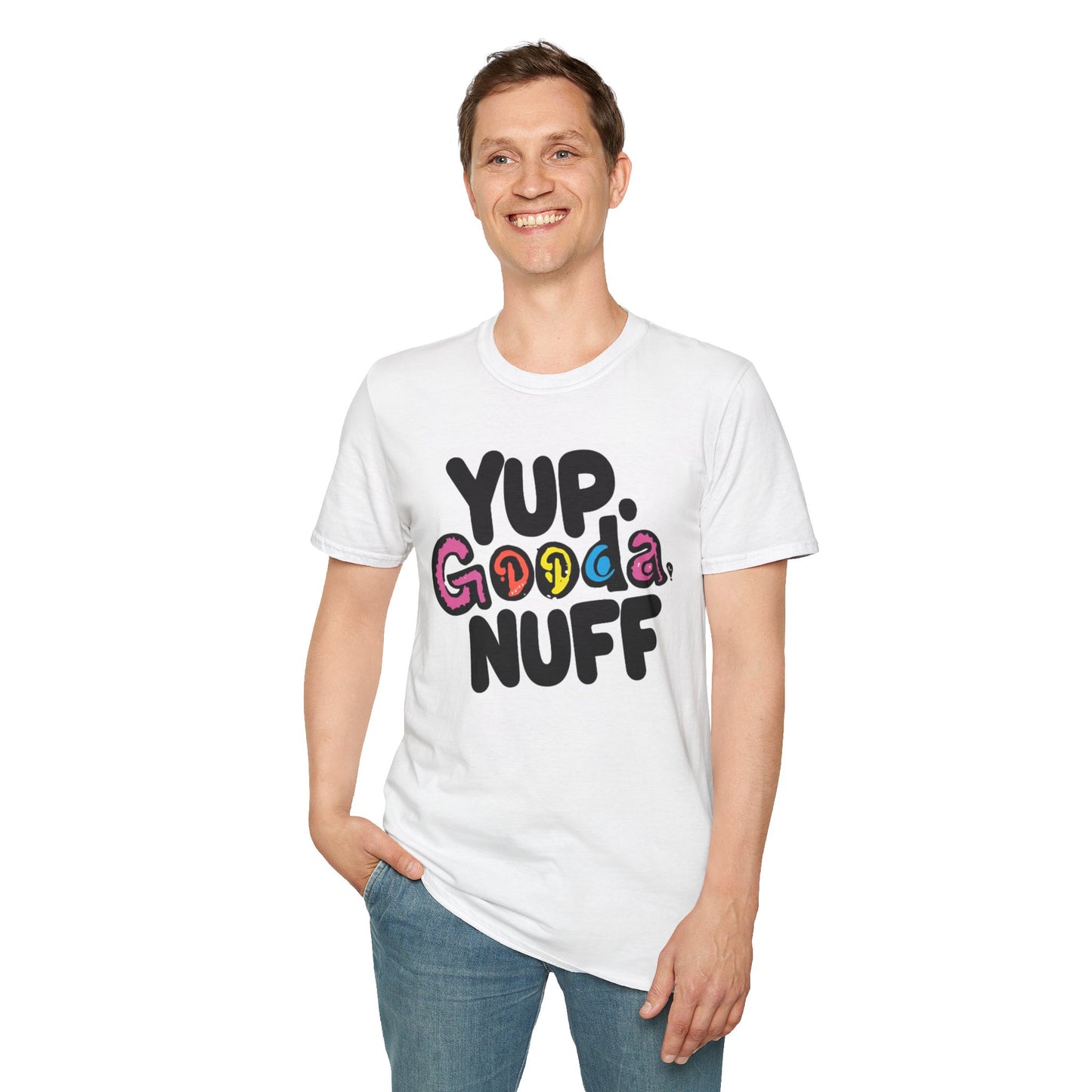 Yup. GoodaNuff Unisex Softstyle T-Shirt
