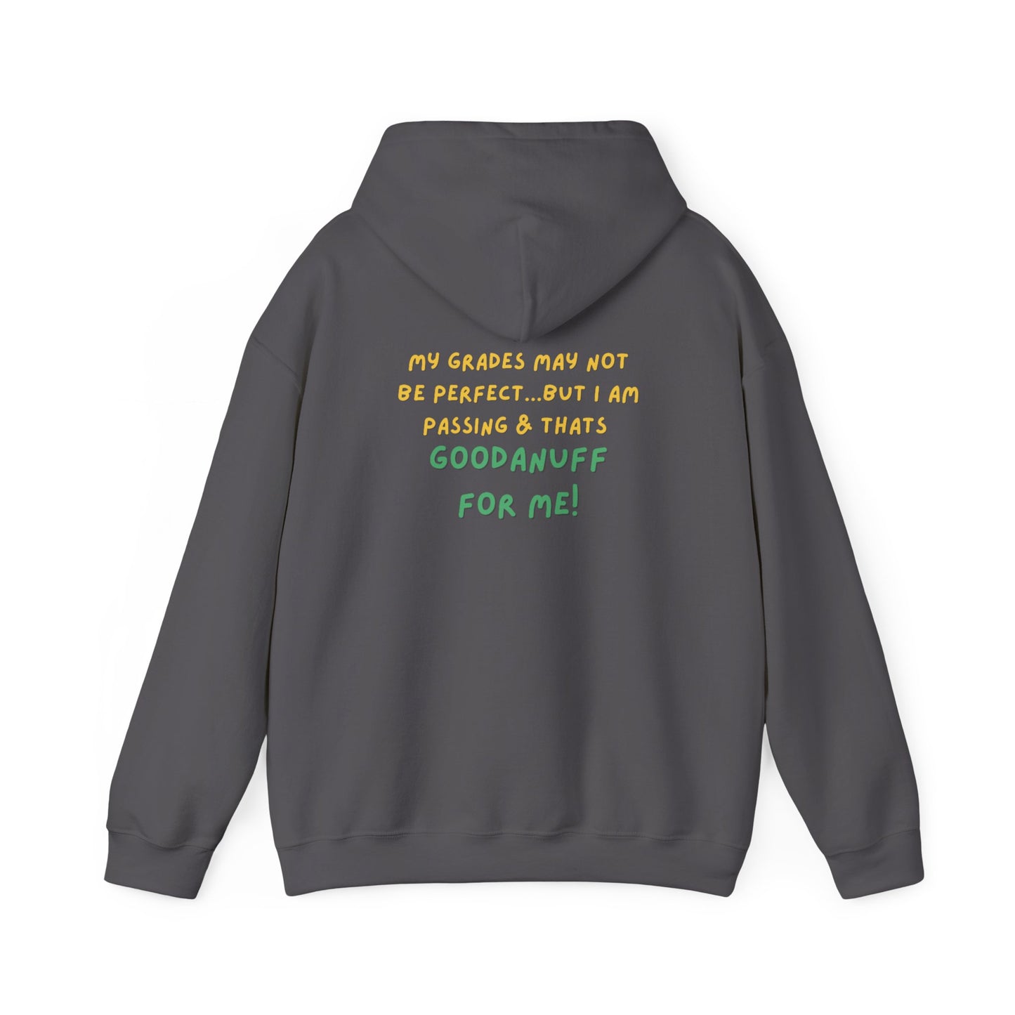 My Grades may not be Perfect...but I Am Passing & that's GoodaNuff  Unisex Hoodie