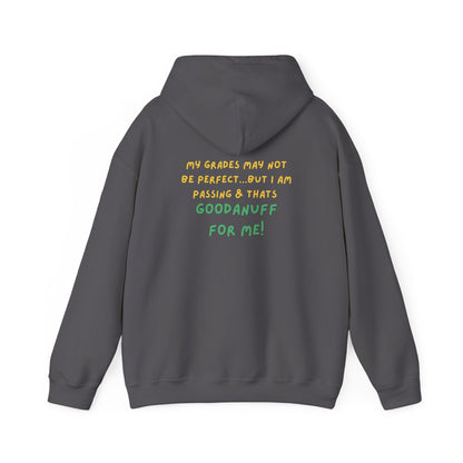 My Grades may not be Perfect...but I Am Passing & that's GoodaNuff  Unisex Hoodie