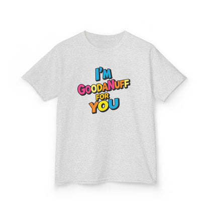 I'm GoodaNuff for you Unisex Youth T-Shirt