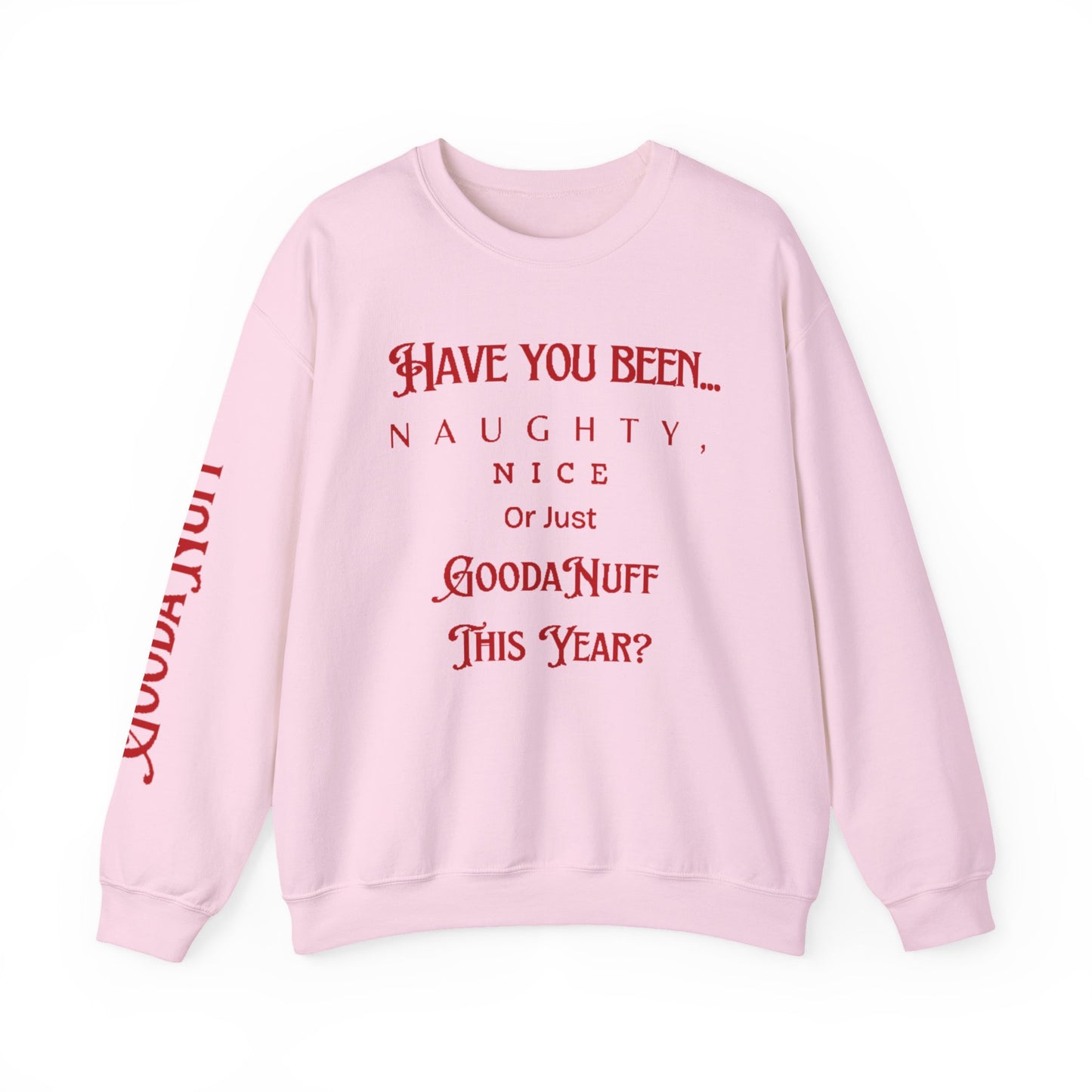 Have You Been… Naughty, Nice, Or Just Goodanuff This Year? Unisex Crewneck