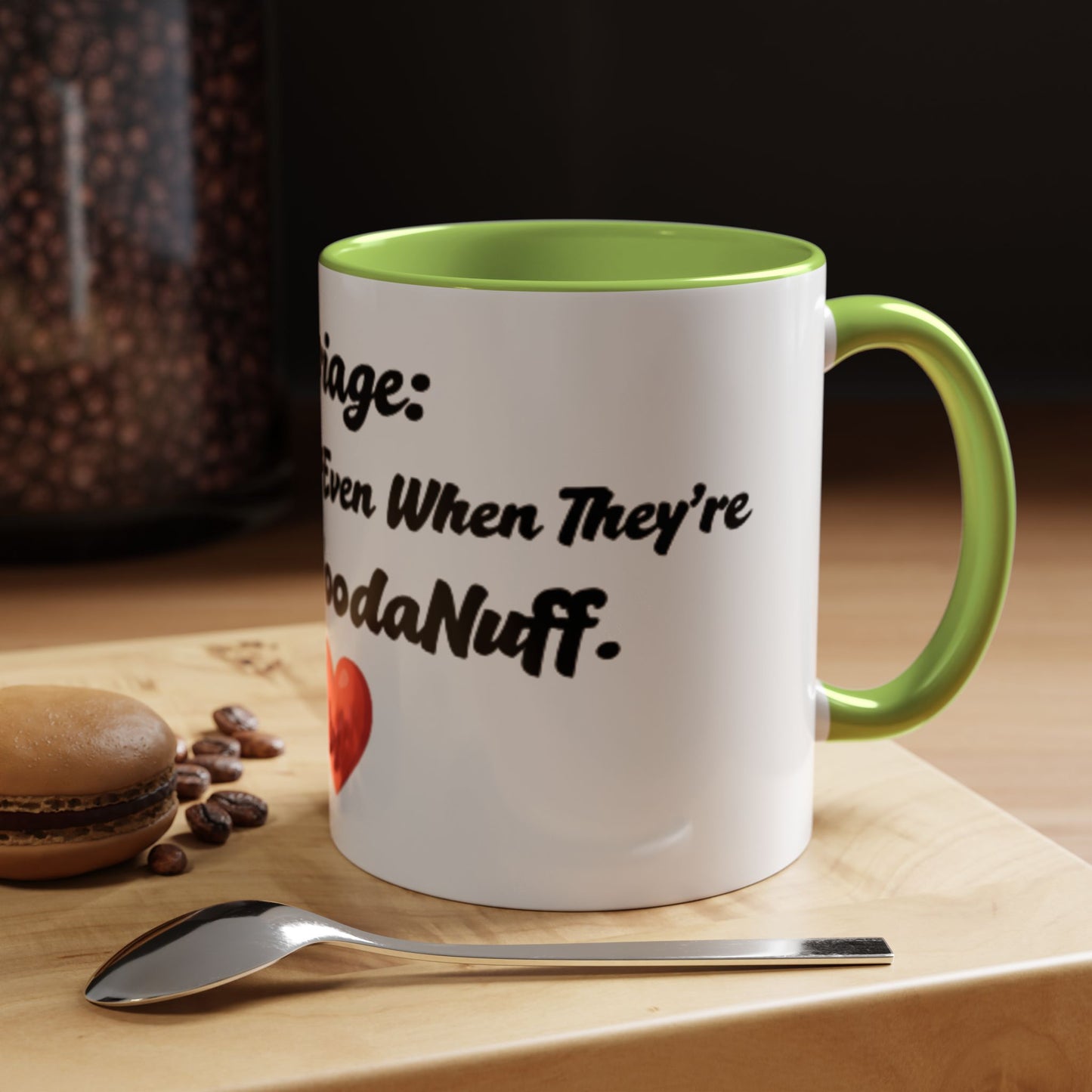 Marriage: Loving Someone Even When They're Barely GoodaNuff Coffee Mug