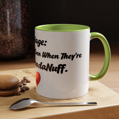 Marriage: Loving Someone Even When They're Barely GoodaNuff Coffee Mug