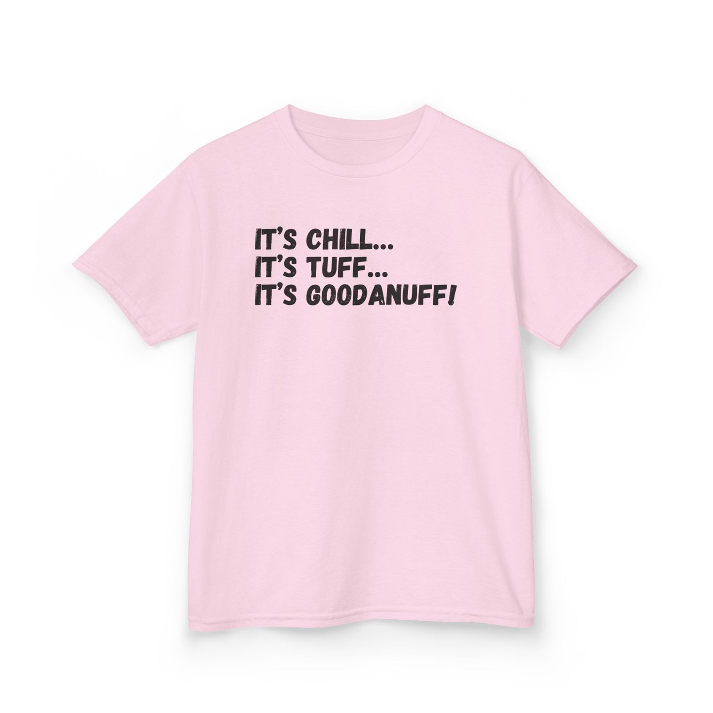 It's Chill...It's Tuff...It's GoodaNuff! Unisex Youth T-Shirt