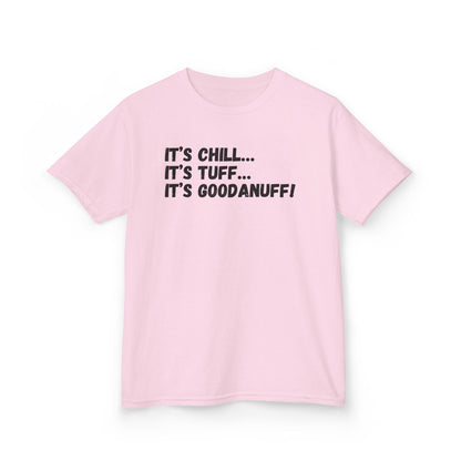 It's Chill...It's Tuff...It's GoodaNuff! Unisex Youth T-Shirt