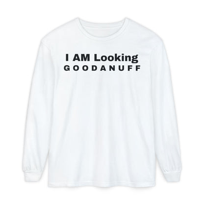 I AM Looking GOODANUFF Unisex Long Sleeve Tee