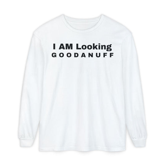 I AM Looking GOODANUFF Unisex Long Sleeve Tee