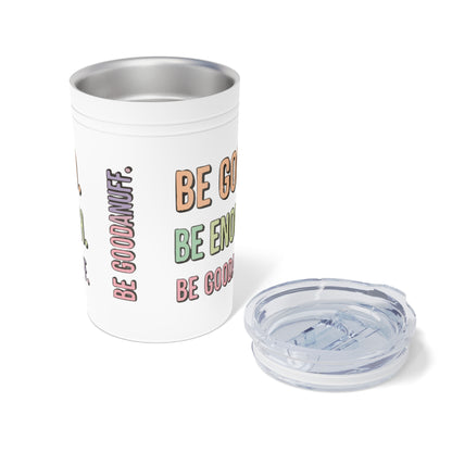 Be Good. Be Enough. Be GoodaNuff Small Tumbler