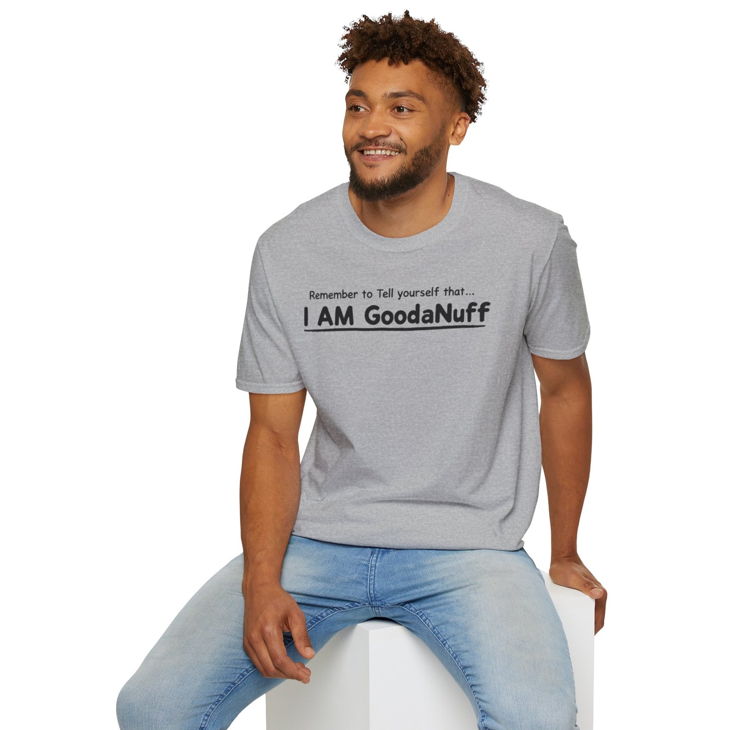 Remember to Tell yourself that...I AM GoodaNuff Unisex Softstyle T-Shirt