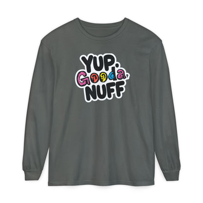 Yup. GoodaNuff Unisex Long Sleeve Tee