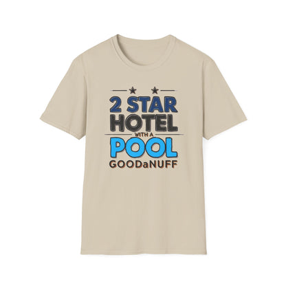 2 Star Hotel with a Pool. GoodaNuff Unisex Softstyle T-Shirt