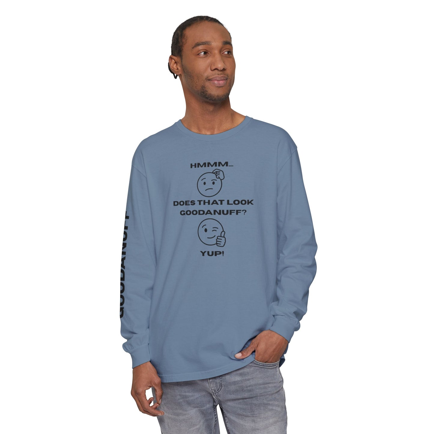 Hmmm...Does that Look GoodaNuff? Yup! Unisex Long Sleeve Tee