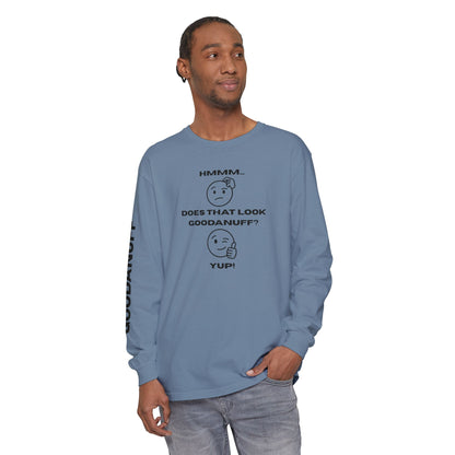 Hmmm...Does that Look GoodaNuff? Yup! Unisex Long Sleeve Tee