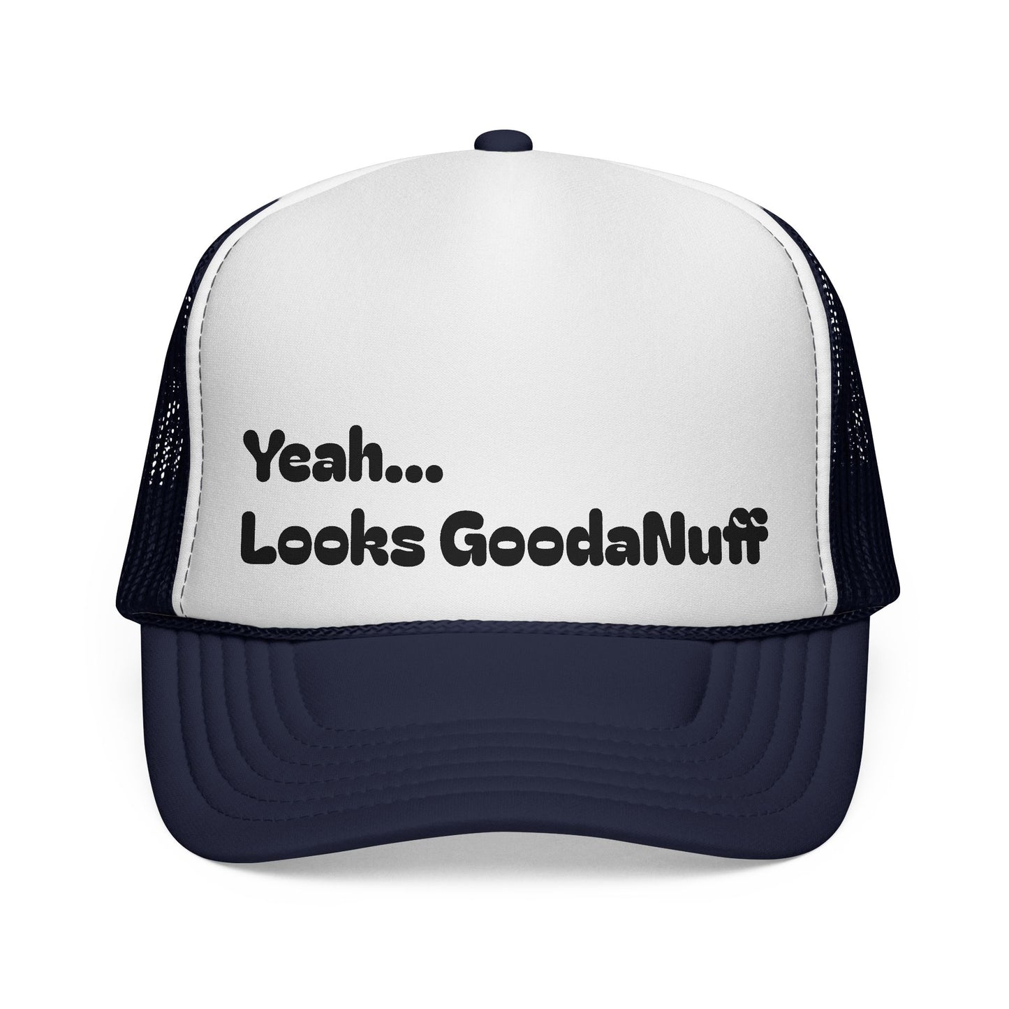 Yeah...Looks GoodaNuff Trucker Hat